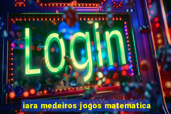 iara medeiros jogos matematica